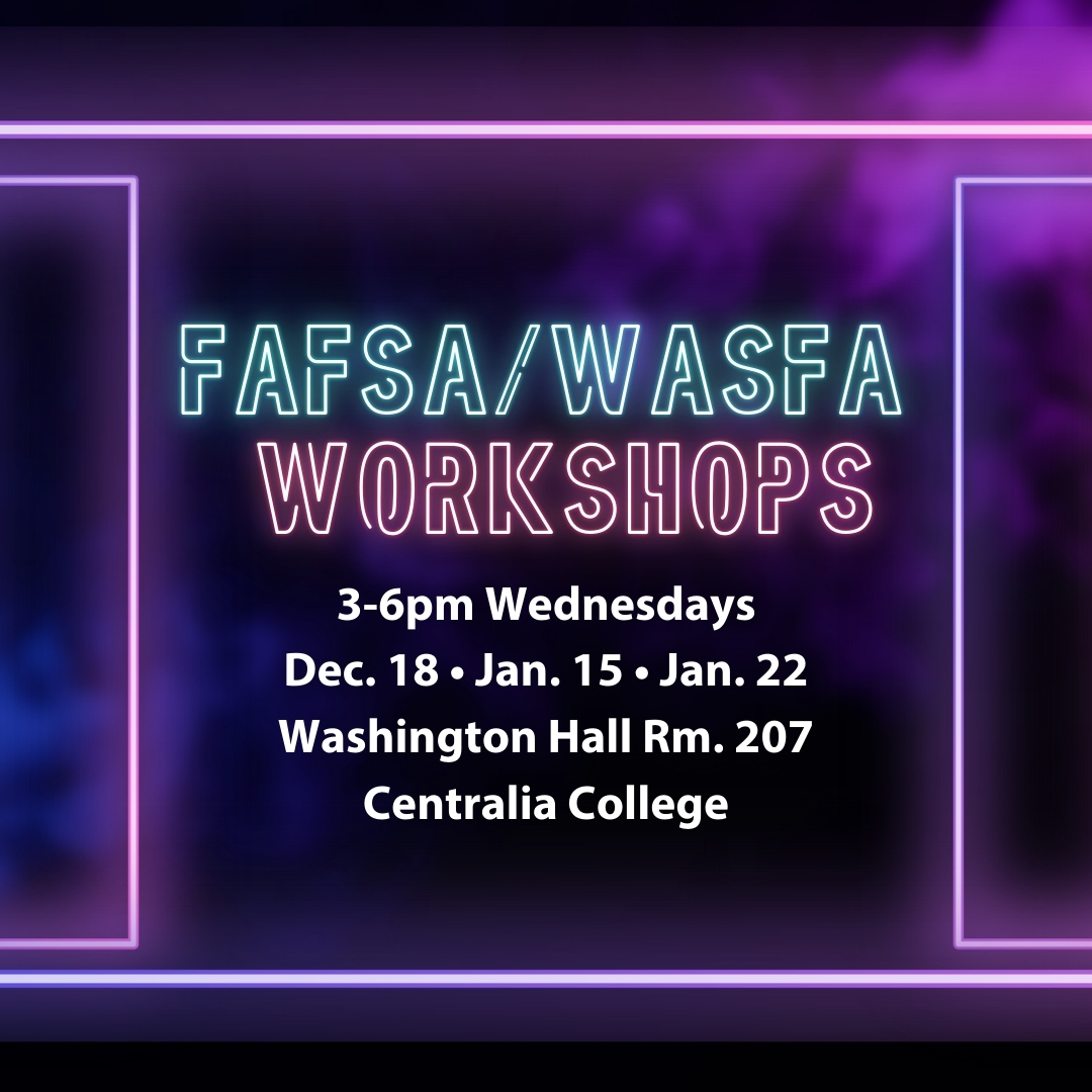 A square graphic of a dark black background with pink and purple laser lights through it advertising the FAFSA/WASFA Workshops at Centralia College